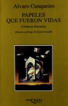 Papeles Que Fueron Vidas: Cronicas Literarias (Edicion y prologo de Xesus Gonzales) (Spanish Edition) - Alvaro Cunqueiro