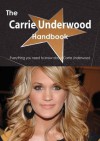 The Carrie Underwood Handbook - Everything You Need to Know about Carrie Underwood - Emily Smith