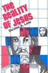 The Reality of Jesus: An Essay in Christology - Dermot A. Lane