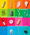 Real Simple 869 New Uses for Old Things: An Encyclopedia of Innovative Ideas for Everyday Items - Real Simple Magazine, Rachel Hardage