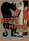 Recipe for Murder: Frightfully Good Food Inspired by Fiction - Estérelle Payany, Jean-Francois Martin, Jean-François Martin