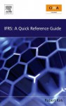 IFRS: A Quick Reference Guide: A Quick Reference Guide - Robert Kirk