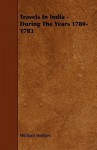 Travels in India - During the Years 1780-1783 - William Hodges