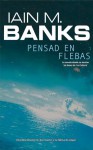 Pensad en Flebas (Cultura, #1) - Iain M. Banks