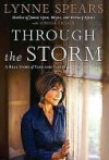 Through The Storm: A Real Story of Fame and Family in a Tabloid World - Lynne Spears, Lorilee Craker