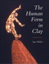 The Human Form in Clay - Jane Waller