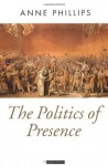 The Politics of Presence (Oxford Political Theory) - Anne Phillips