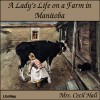 A lady's life on a farm in Manitoba - Mary Hall