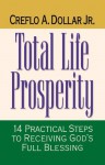 Total Life Prosperity: 14 Practical Steps to Receiving God's Full Blessing - Creflo A. Dollar