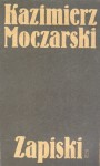 Kazimierz Moczarski: Zapiski - Kazimierz Moczarski, Andrzej Krzysztof Kunert