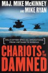 Chariots of the Damned: Helicopter Special Operations from Vietnam to Kosovo - Mike McKinney, Mike Ryan