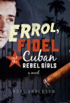 Errol, Fidel and the Cuban Rebel Girls - Boyd Anderson