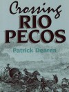 Crossing Rio Pecos - Patrick Dearen