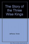 The Story of the Three Wise Kings - Tomie dePaola