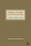 Religious Thought in the Victorian Age: Challenges and Reconceptions - James C. Livingston