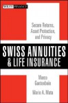 Swiss Annuities and Life Insurance: Secure Returns, Asset Protection, and Privacy - Marco Gantenbein, Mario A. Mata
