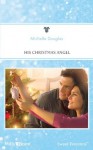 Mills & Boon : His Christmas Angel - Michelle Douglas