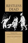 Restless Dead: Encounters between the Living and the Dead in Ancient Greece - Sarah Iles Johnston