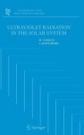 Ultraviolet Radiation in the Solar System (Astrophysics and Space Science Library) (Astrophysics and Space Science Library) - M. Vázquez, M. Vazquez, Arnold Hanslmeier