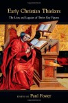 Early Christian Thinkers: The Lives and Legacies of Twelve Key Figures - Paul Foster