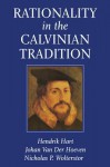 Rationality in the Calvinian Tradition - Hendrik Hart, Johan van der Hoeven, Nicholas P. Wolterstor