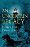 An Uncertain Legacy: Essays on the Pursuit of Liberty - Edward B. McLean