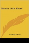 Maida's Little House - Inez Haynes Irwin