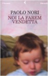 Noi la farem vendetta - Paolo Nori