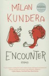 Encounter: Essays - Milan Kundera