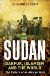 Sudan: Darfur and the Failure of an African State - Richard Cockett