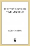 The Technicolor Time Machine - Harry Harrison