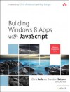 Building Windows 8 Apps with JavaScript - Chris Sells, Brandon Satrom, Don Box