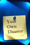 Your Own Disaster - Nicole Tetterton