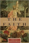 The Faith: A History of Christianity - Brian Moynahan