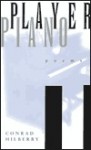 Player Piano - Conrad Hilberry