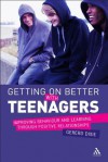 Getting on Better with Teenagers: Improving Behaviour and Learning Through Positive Relationships - Gererd Dixie