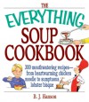 The Everything Soup Cookbook - B.J. Hanson, Jeanne Hanson