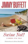 Swine Not?: A Novel - Jimmy Buffett, Helen Bransford