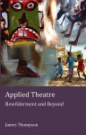 Applied Theatre: Bewilderment and Beyond - James Thompson