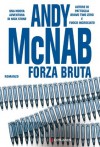 Forza bruta - Andy McNab, Isabella Ragazzi, Stefano Tettamanti