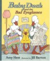 Baby Duck and the Bad Eyeglasses - Amy Hest, Jill Barton