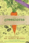 Greenhorns: 50 Dispatches from the New Farmers' Movement - Paula Manalo, Severine Von Tscharner Fleming, Zoe Ida Bradbury