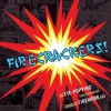 Firecrackers!: An Eye-Popping Collection of Chinese Firework Art - Warren Dotz, Jack Mingo, George Moyer