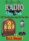 The Golden Age of Radio Quiz Book: 1,001 Trivia Questions About Old-Time Radio (DRM-FREE VERSION) - Rich Meyer