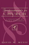 Instruments in Church: A Collection of Source Documents - David W. Music