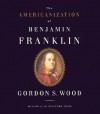 The Americanization of Benjamin Franklin (Audiocd) - Gordon S. Wood