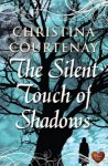 The Silent Touch of Shadows - Christina Courtenay