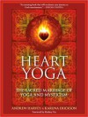 Heart Yoga: The Sacred Marriage of Yoga and Mysticism - Andrew Harvey, Karuna Erickson, Rodney Yee