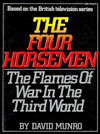 The Four Horsemen: The Flames Of War In The Third World - David Munro