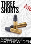 Three Shorts - Matthew Iden